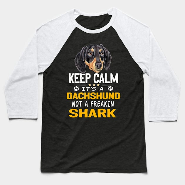 Keep Calm It's A Dachshund Not A Freakin Shark Baseball T-Shirt by Drakes